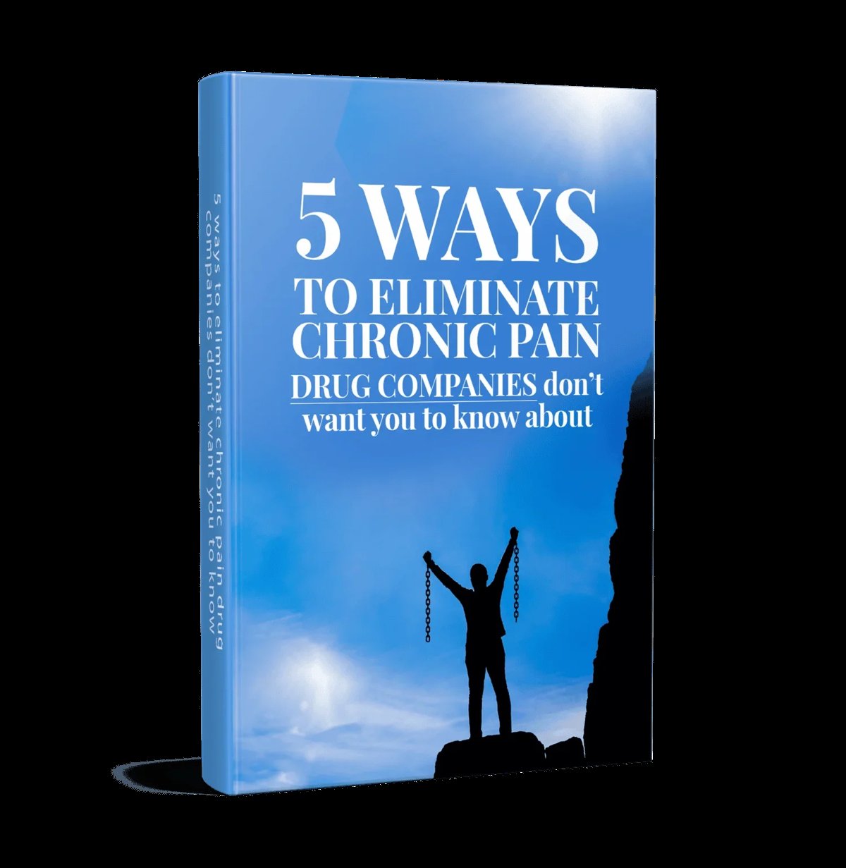 Blue book cover titled 5 Ways to Eliminate Chronic Pain with silhouette of person with arms raised against sky background